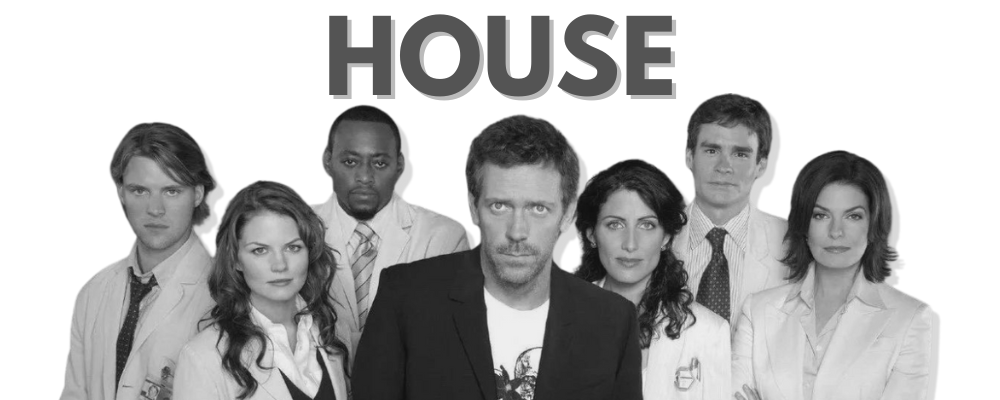 text saying HOUSE. Beneath, a black and white photo of the cast.